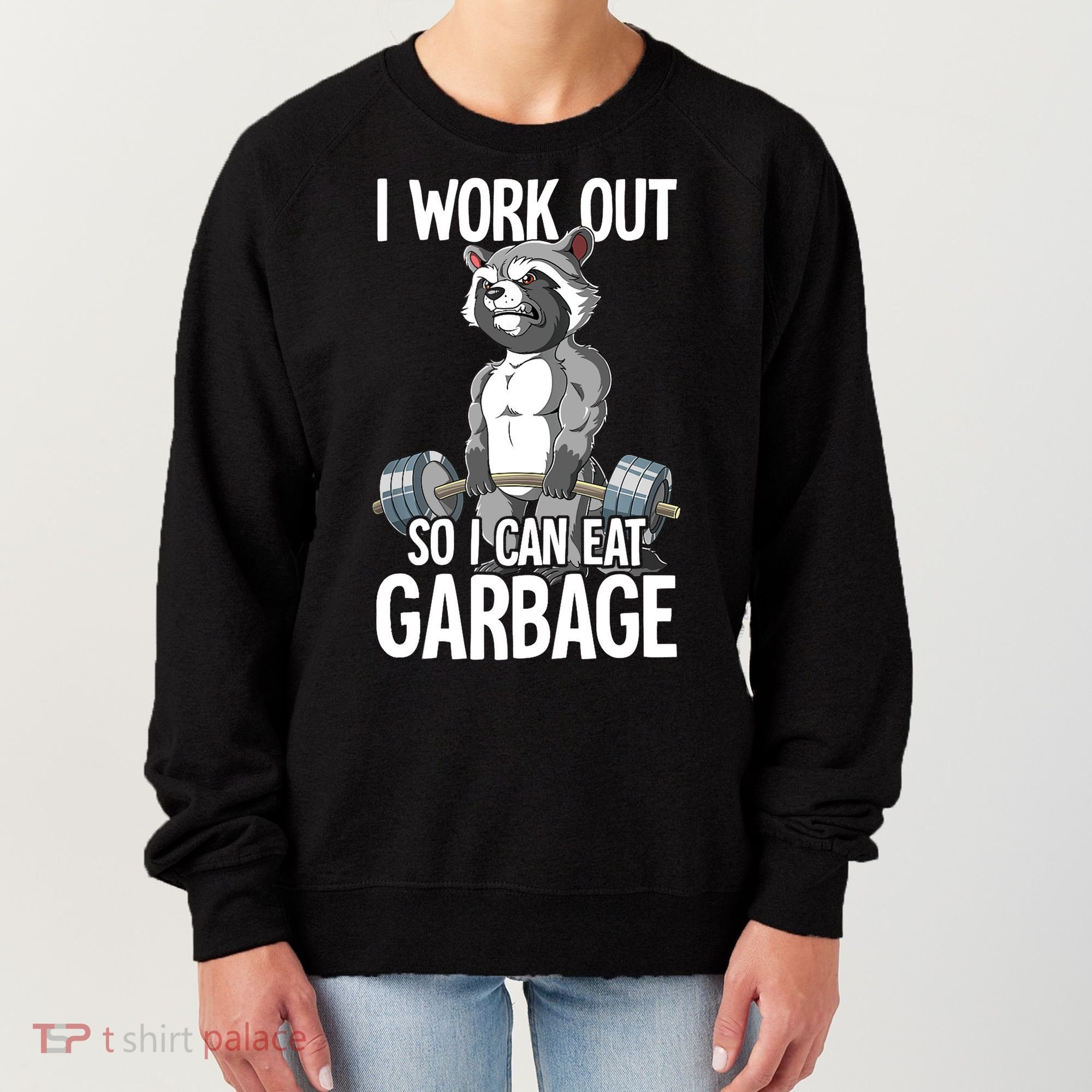 Raccoon Gym Weight Training I Work Out So I Can Eat Garbage Women's Sweatshirt
