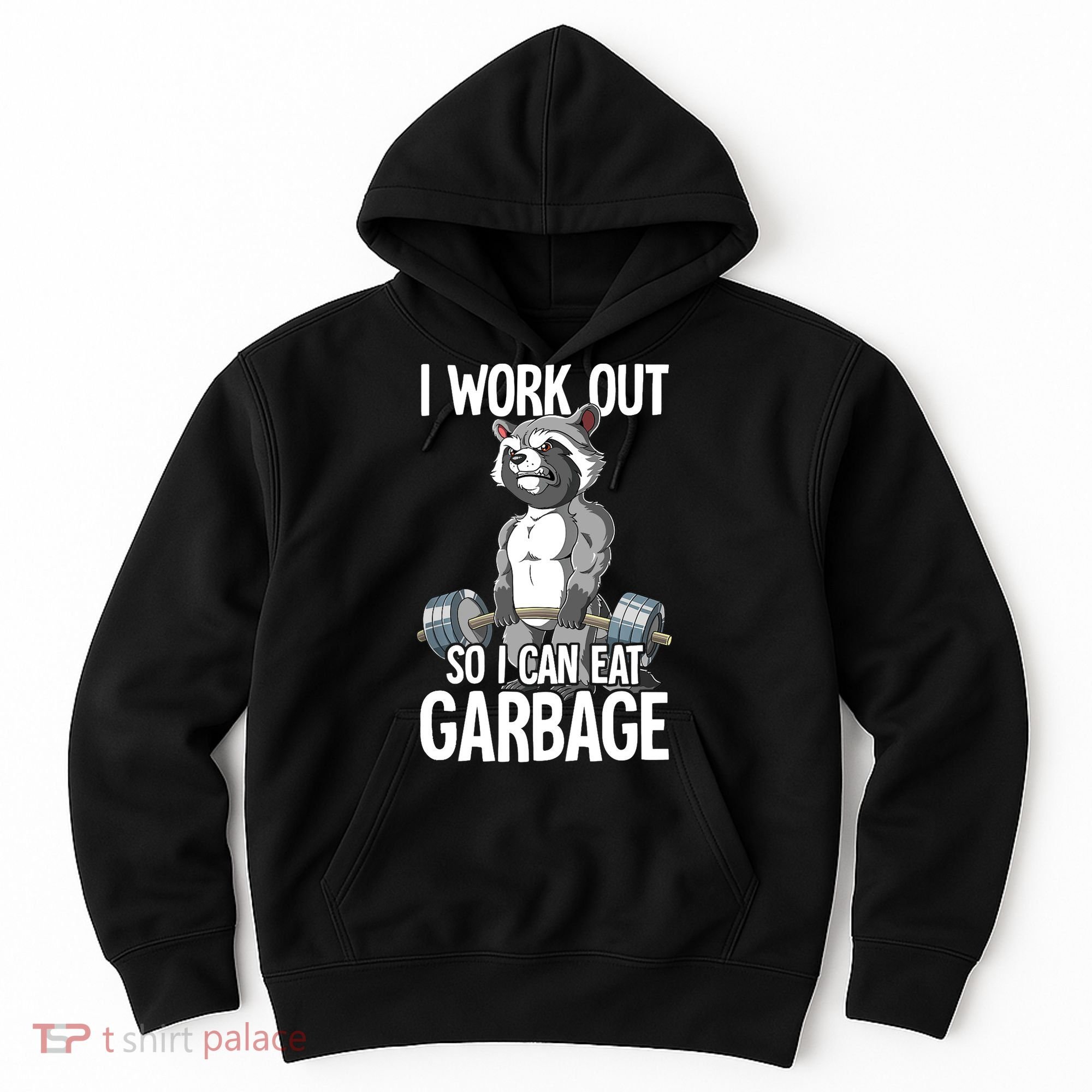 Raccoon Gym Weight Training I Work Out So I Can Eat Garbage Hoodie