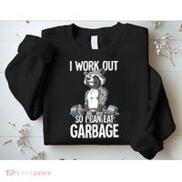 Raccoon Gym Weight Training I Work Out So I Can Eat Garbage Sweatshirt thumb 2
