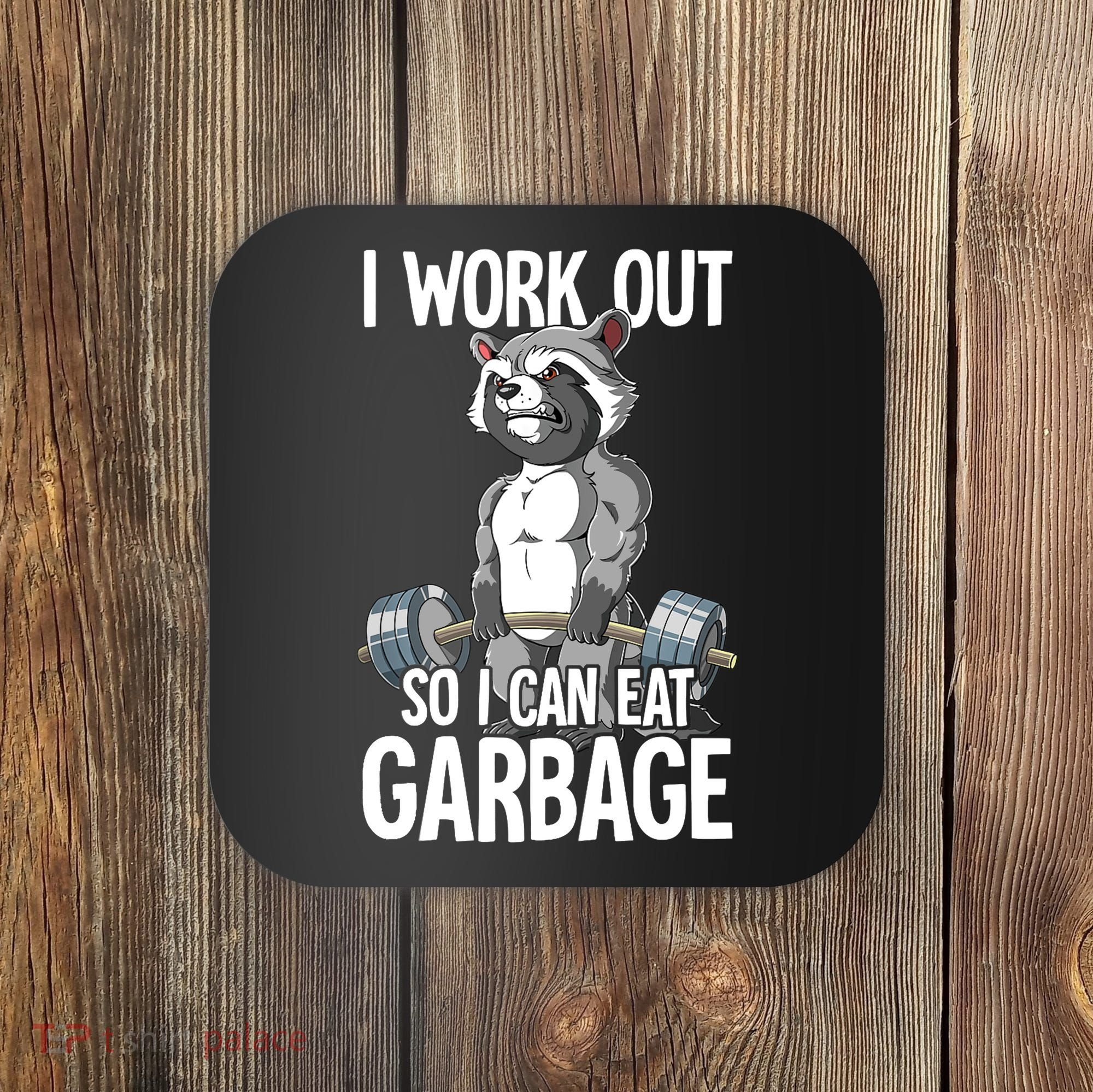 Raccoon Gym Weight Training I Work Out So I Can Eat Garbage Coaster