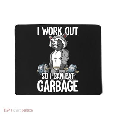 Raccoon Gym Weight Training I Work Out So I Can Eat Garbage Mousepad