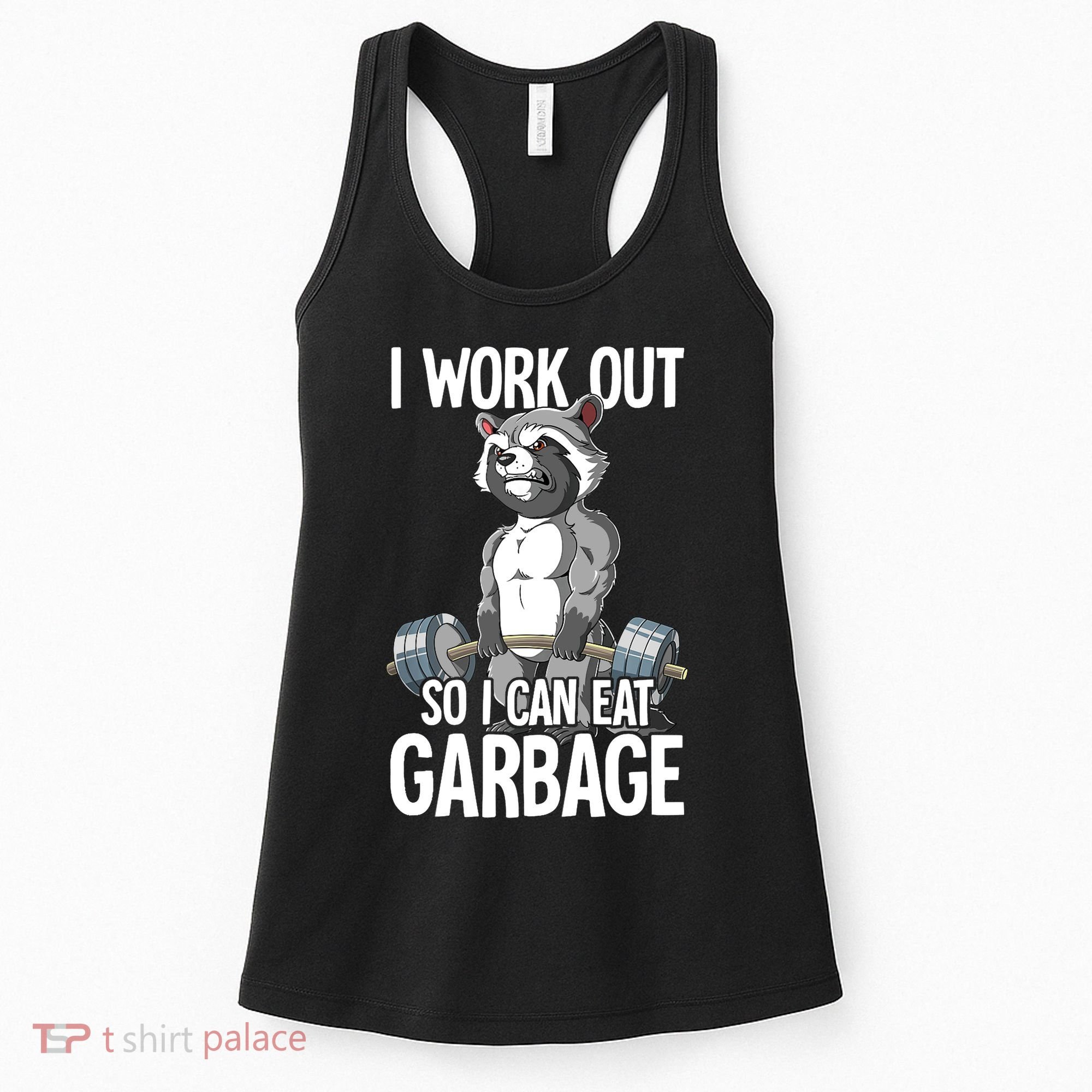 Raccoon Gym Weight Training I Work Out So I Can Eat Garbage Women's Tank Top