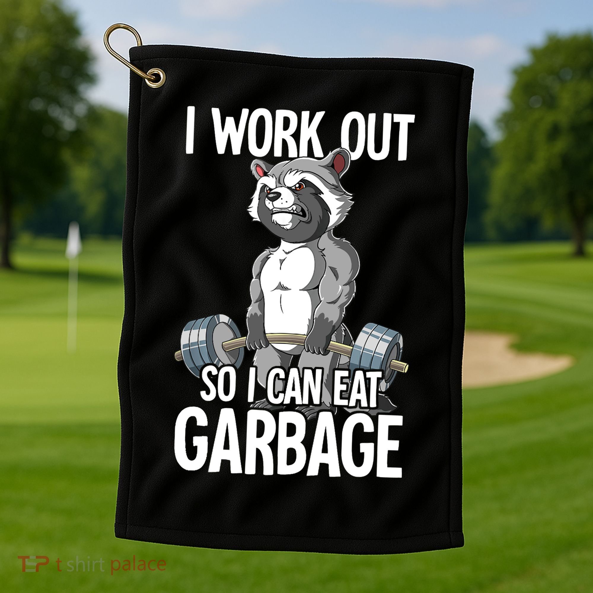 Raccoon Gym Weight Training I Work Out So I Can Eat Garbage Golf Towel