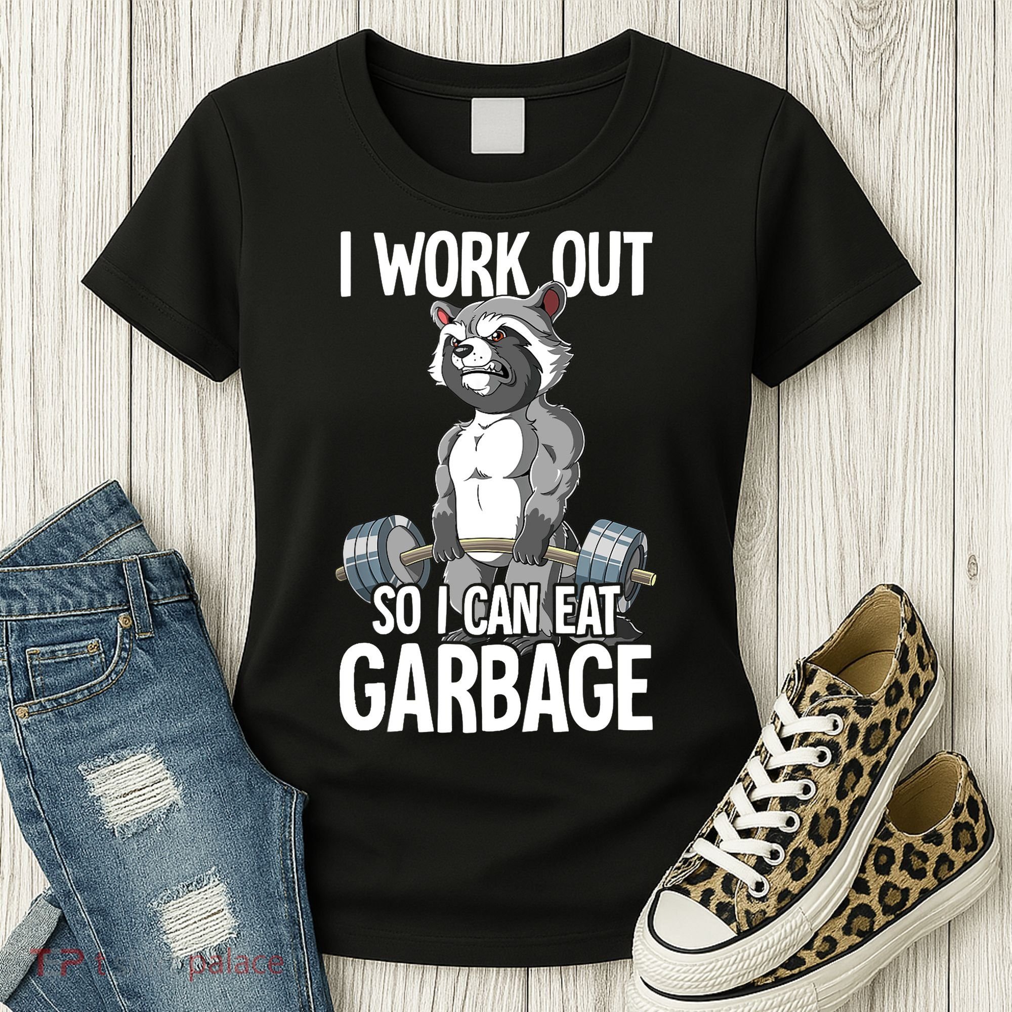 Raccoon Gym Weight Training I Work Out So I Can Eat Garbage Women's T-Shirt