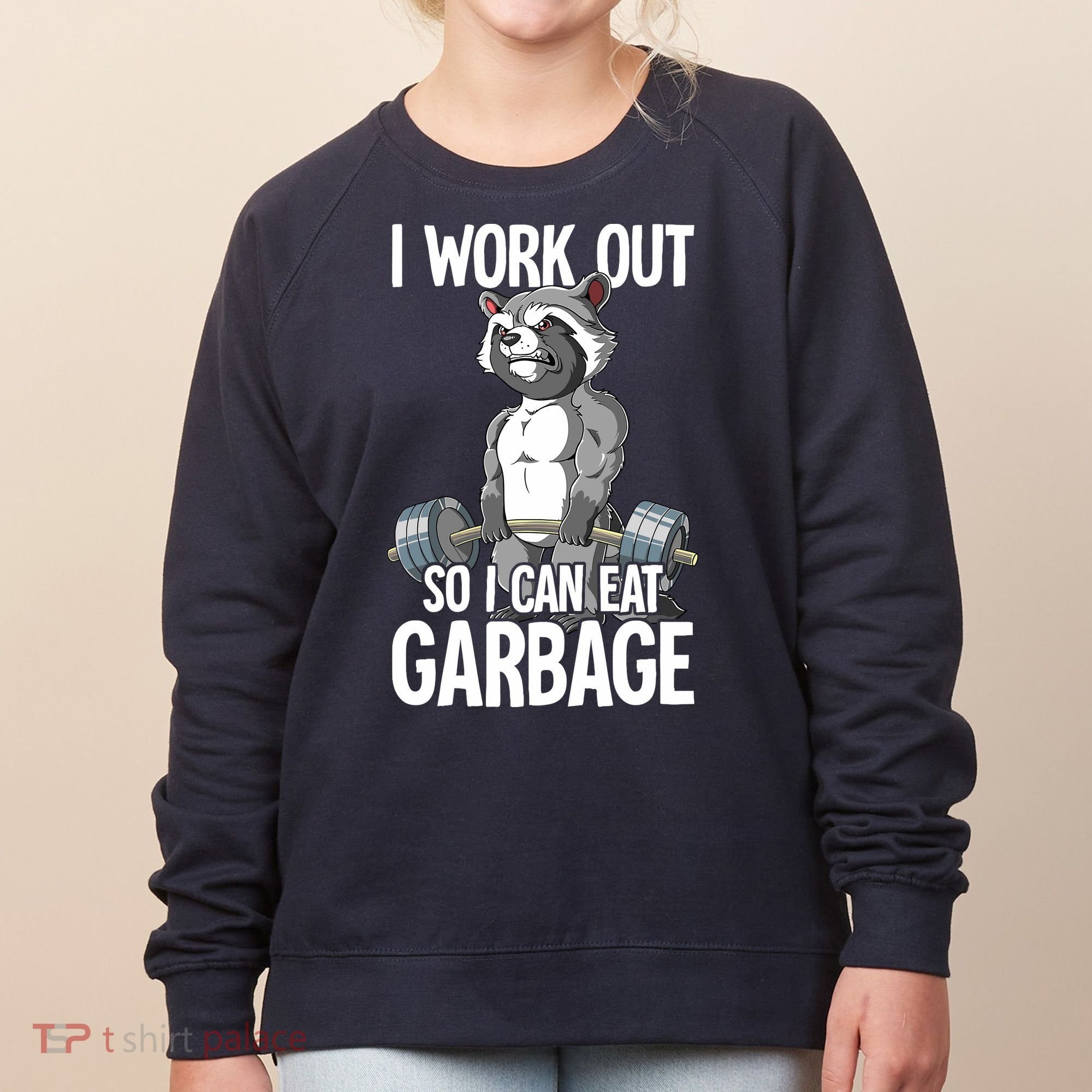Raccoon Gym Weight Training I Work Out So I Can Eat Garbage Women's Sweatshirt