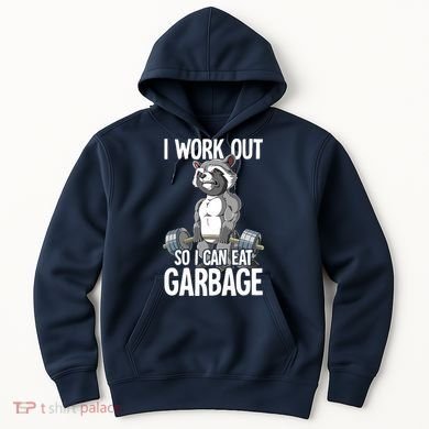 Raccoon Gym Weight Training I Work Out So I Can Eat Garbage Hoodie