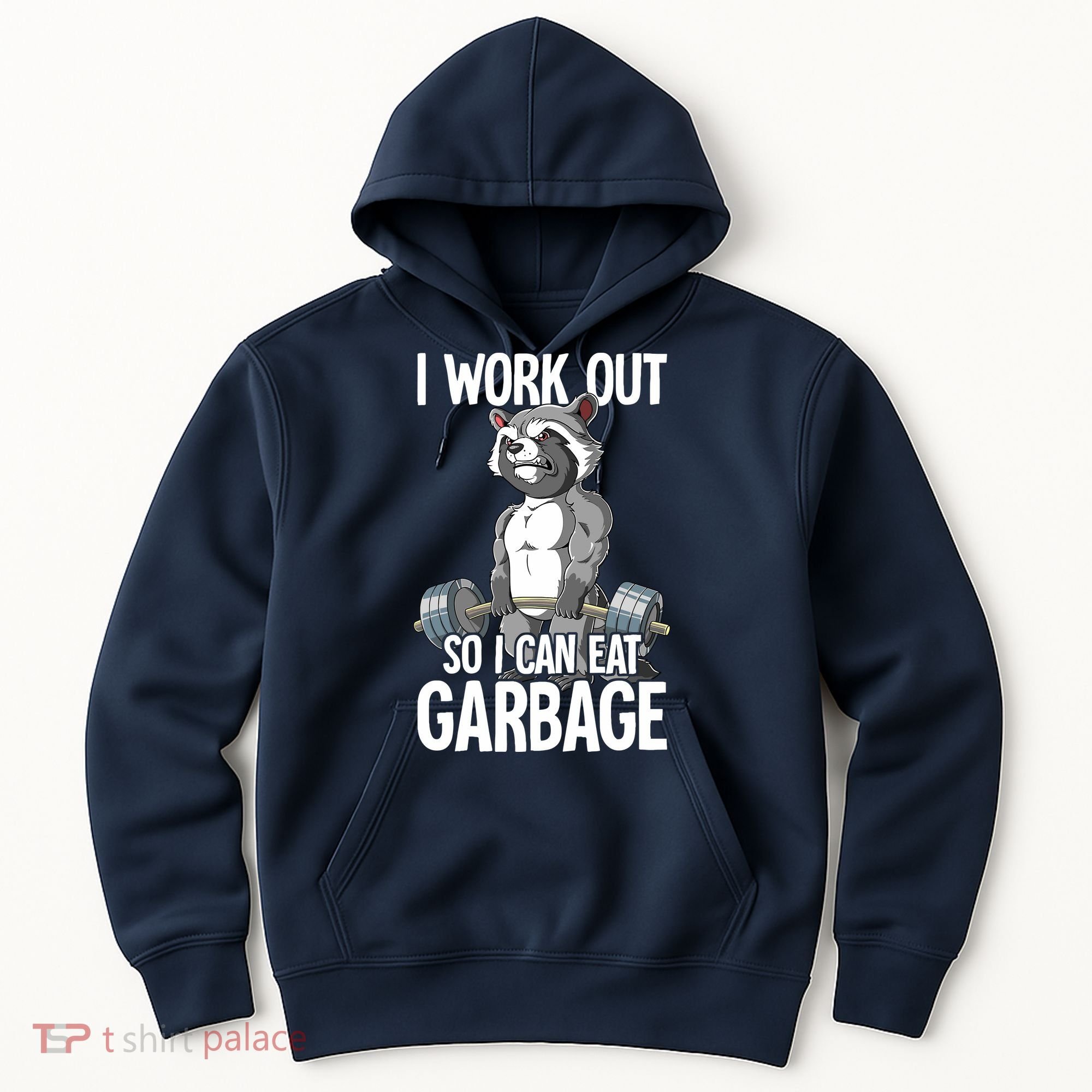 Raccoon Gym Weight Training I Work Out So I Can Eat Garbage Hoodie