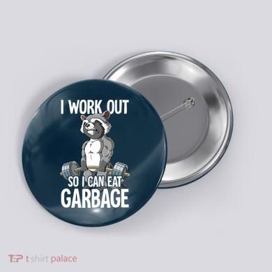 Raccoon Gym Weight Training I Work Out So I Can Eat Garbage Button