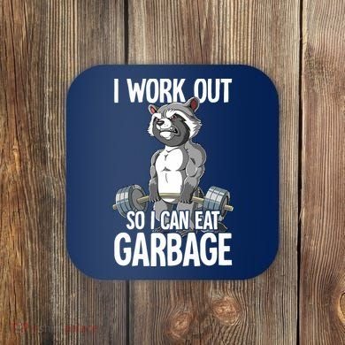 Raccoon Gym Weight Training I Work Out So I Can Eat Garbage Coaster