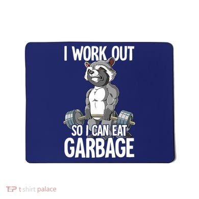 Raccoon Gym Weight Training I Work Out So I Can Eat Garbage Mousepad