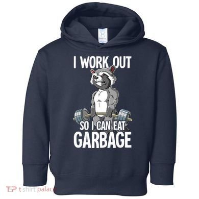 Raccoon Gym Weight Training I Work Out So I Can Eat Garbage Toddler Hoodie