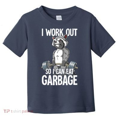 Raccoon Gym Weight Training I Work Out So I Can Eat Garbage Toddler T-Shirt