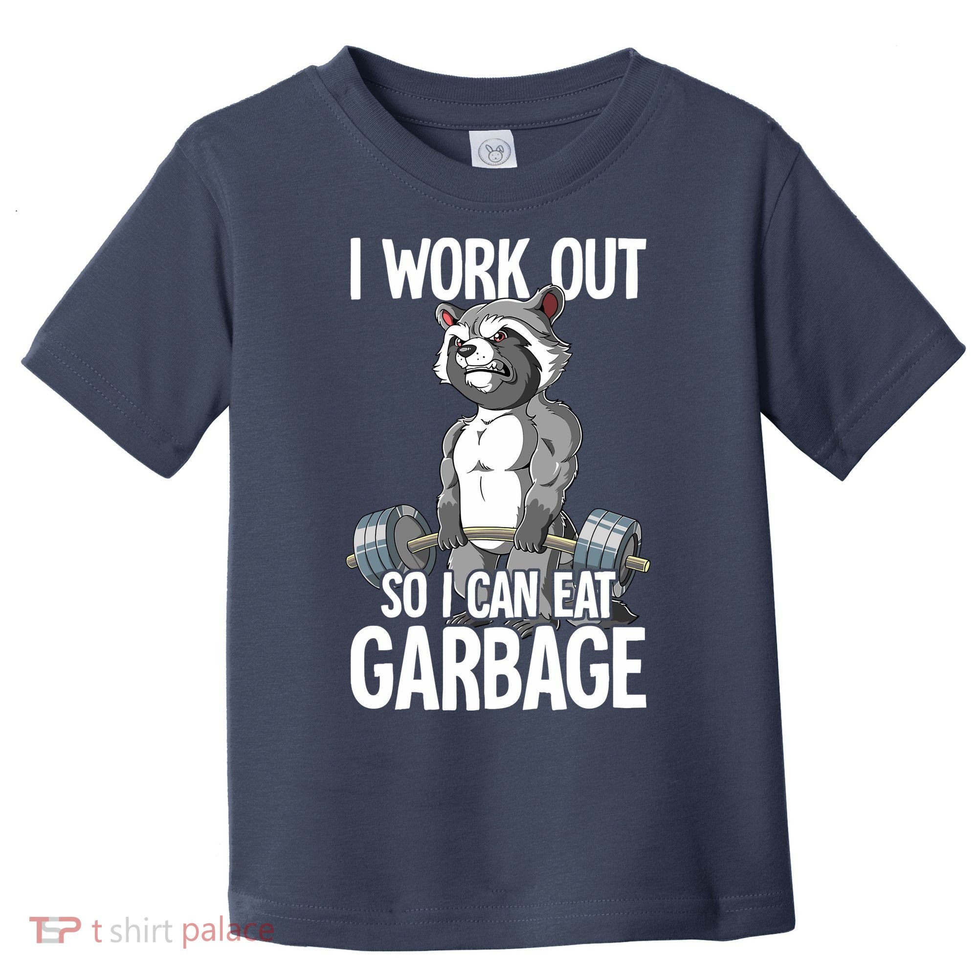 Raccoon Gym Weight Training I Work Out So I Can Eat Garbage Toddler T-Shirt