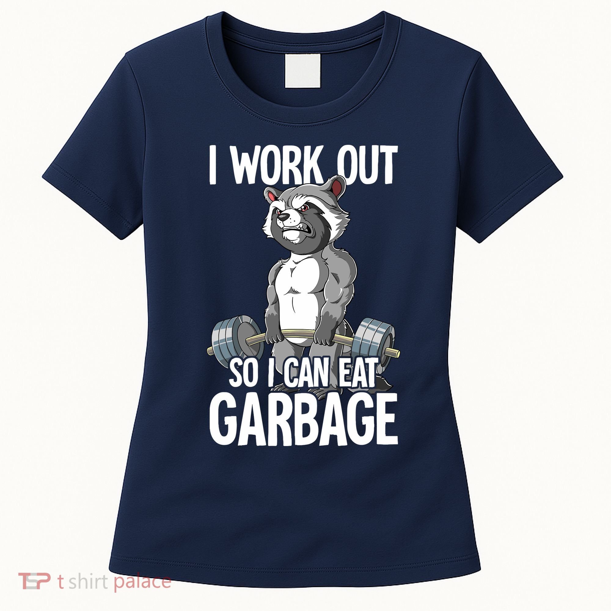 Raccoon Gym Weight Training I Work Out So I Can Eat Garbage Women's T-Shirt