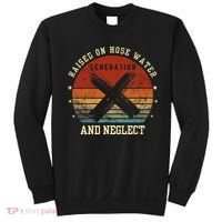 Retro Generation X Gen X Raised On Hose Water And Neglect Sweatshirt thumb 0