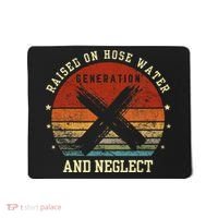 Retro Generation X Gen X Raised On Hose Water And Neglect Mousepad thumb 0
