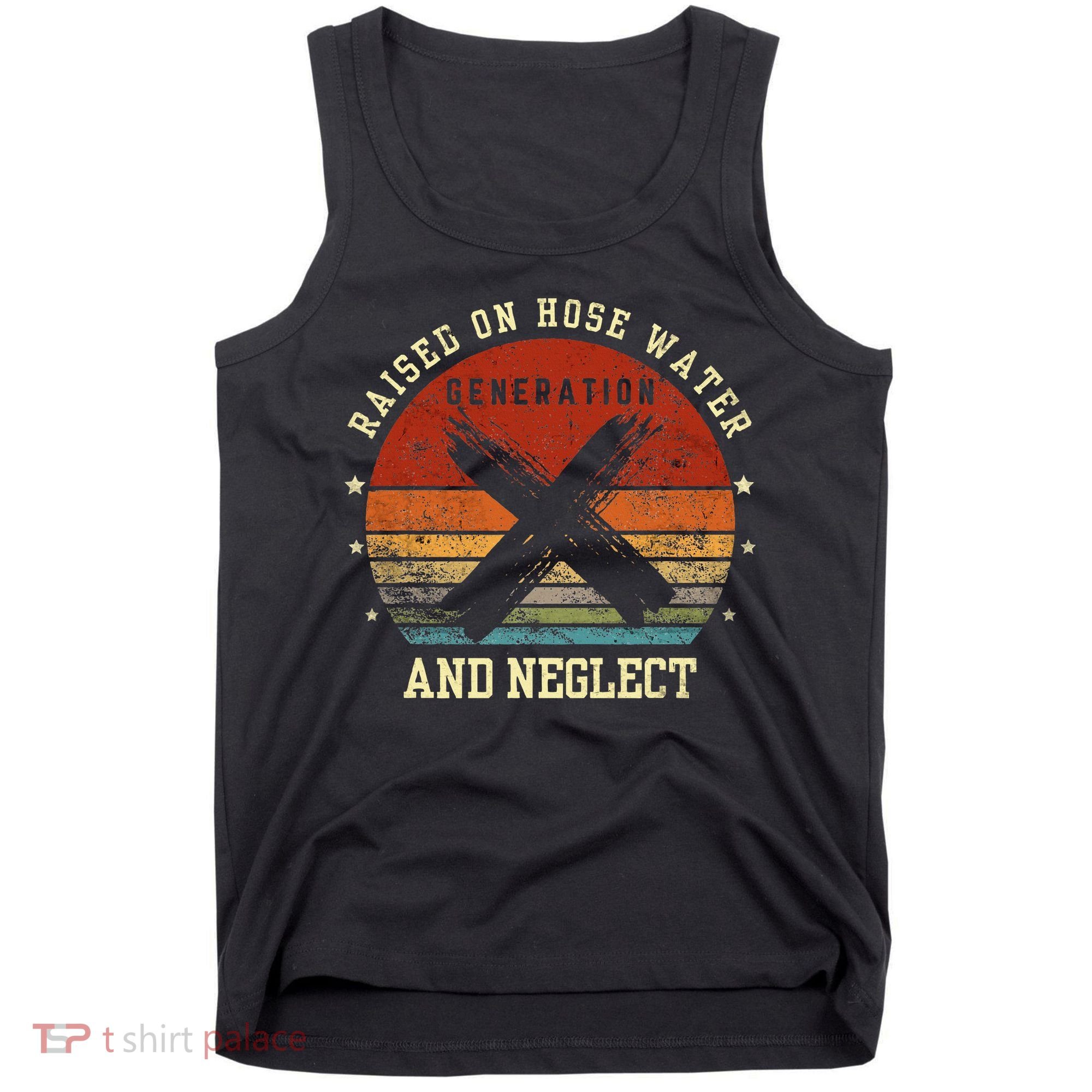 Retro Generation X Gen X Raised On Hose Water And Neglect Tank Top