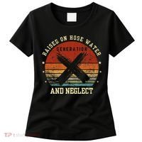 Retro Generation X Gen X Raised On Hose Water And Neglect Women's T-Shirt thumb 0