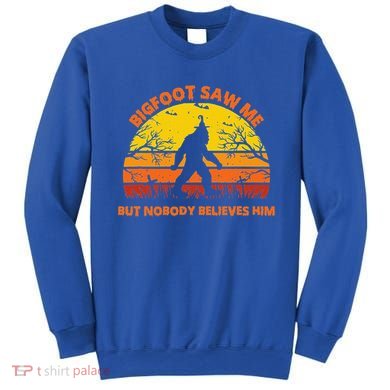 Retro Halloween Bigfoot Saw Me But Nobody Believes Him Sweatshirt