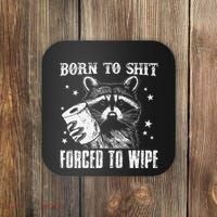 Raccoon Humor Born To Shit Forced To Wipe Funny Racoon Meme Coaster thumb 0