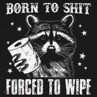 Raccoon Humor Born To Shit Forced To Wipe Funny Racoon Meme Women's T-Shirt thumb 6