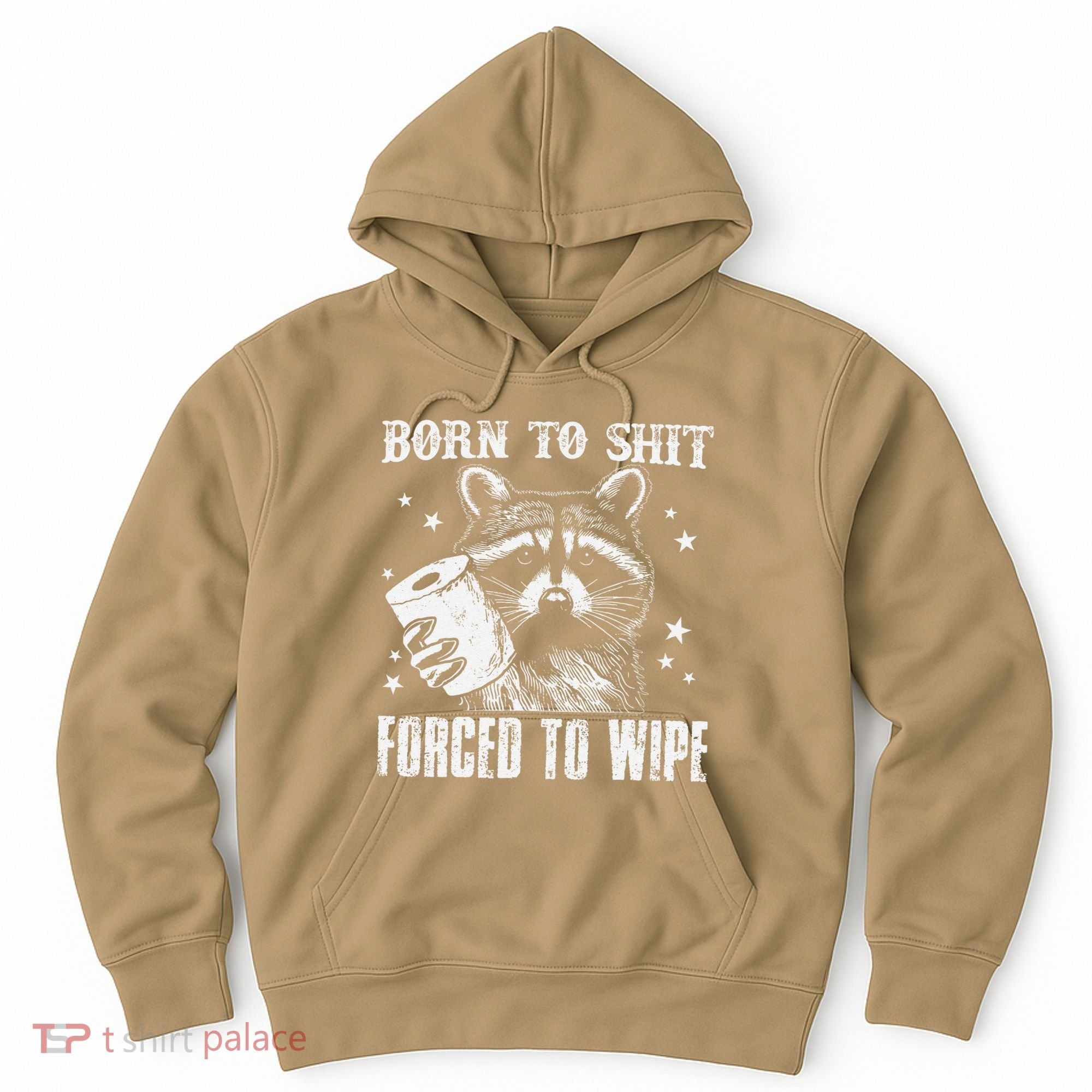 Raccoon Humor Born To Shit Forced To Wipe Funny Racoon Meme Hoodie