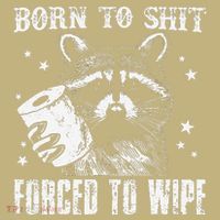 Raccoon Humor Born To Shit Forced To Wipe Funny Racoon Meme Hoodie thumb 2