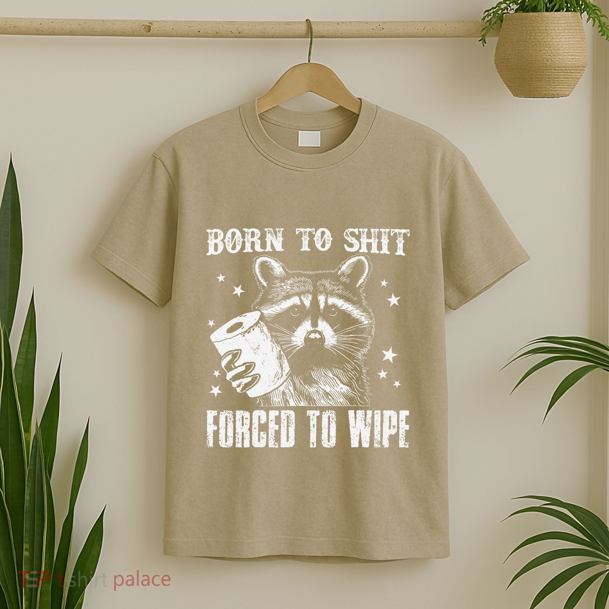 Raccoon Humor Born To Shit Forced To Wipe Funny Racoon Meme T-Shirt