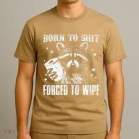 Raccoon Humor Born To Shit Forced To Wipe Funny Racoon Meme T-Shirt thumb 3