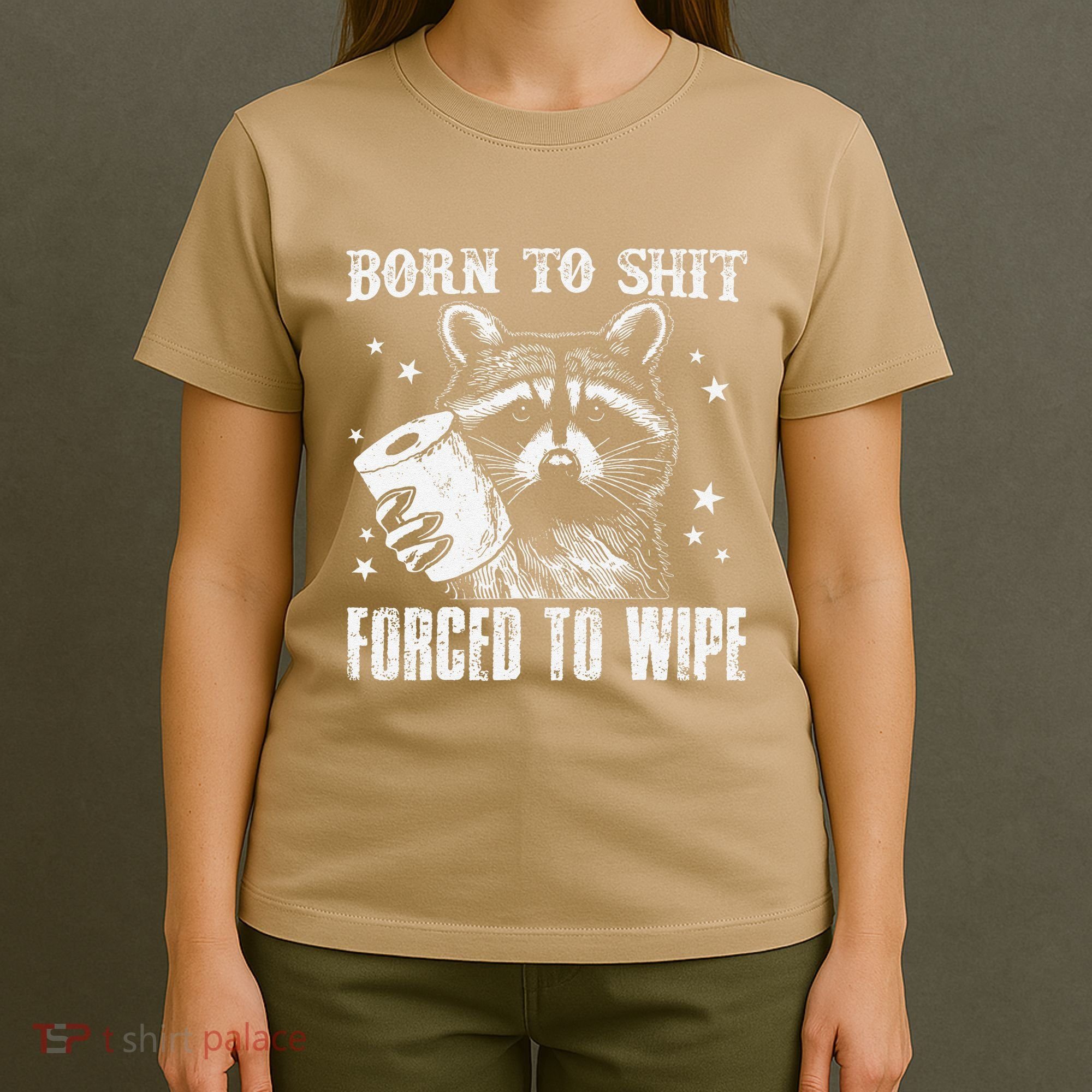 Raccoon Humor Born To Shit Forced To Wipe Funny Racoon Meme T-Shirt