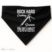 Rock Hard Caulking Services You Got A Hole USA-Made Doggie Bandana thumb 0