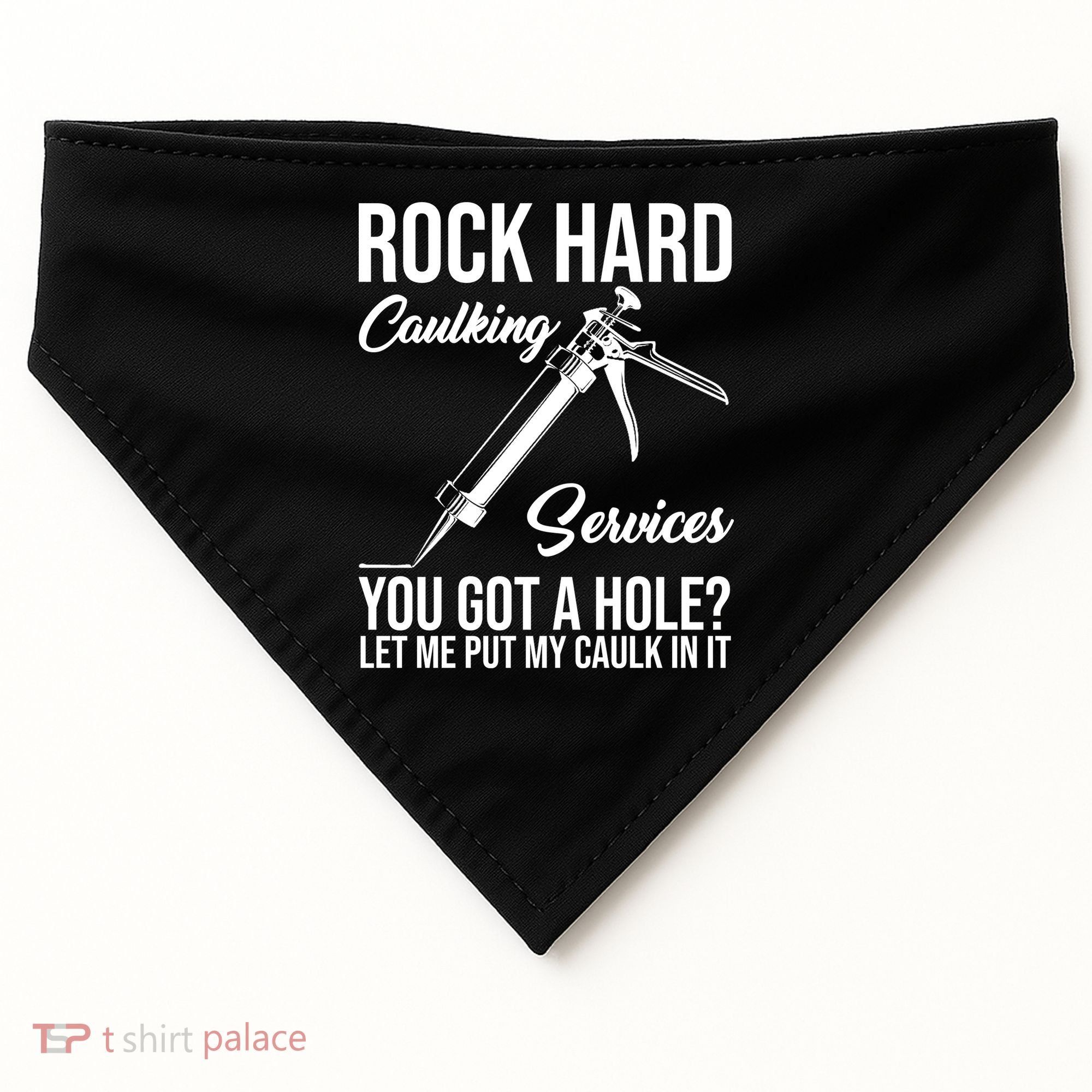 Rock Hard Caulking Services You Got A Hole USA-Made Doggie Bandana