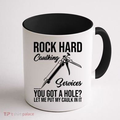 Rock Hard Caulking Services You Got A Hole Coffee Mug back