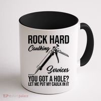 Rock Hard Caulking Services You Got A Hole Coffee Mug thumb 1