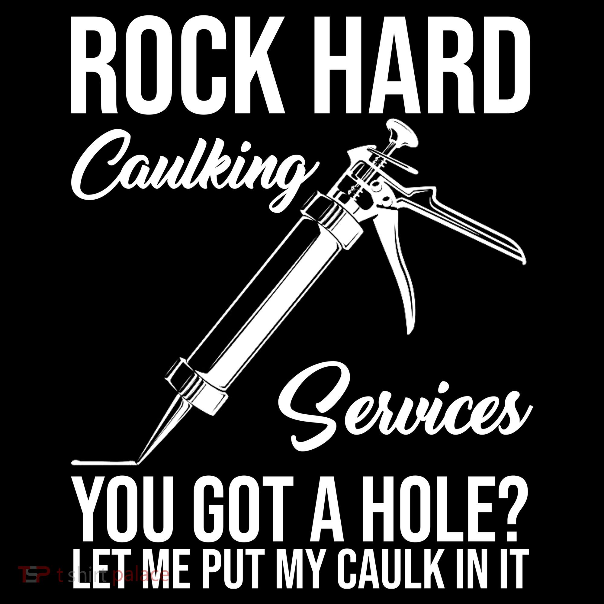 Rock Hard Caulking Services You Got A Hole Women's Hoodie