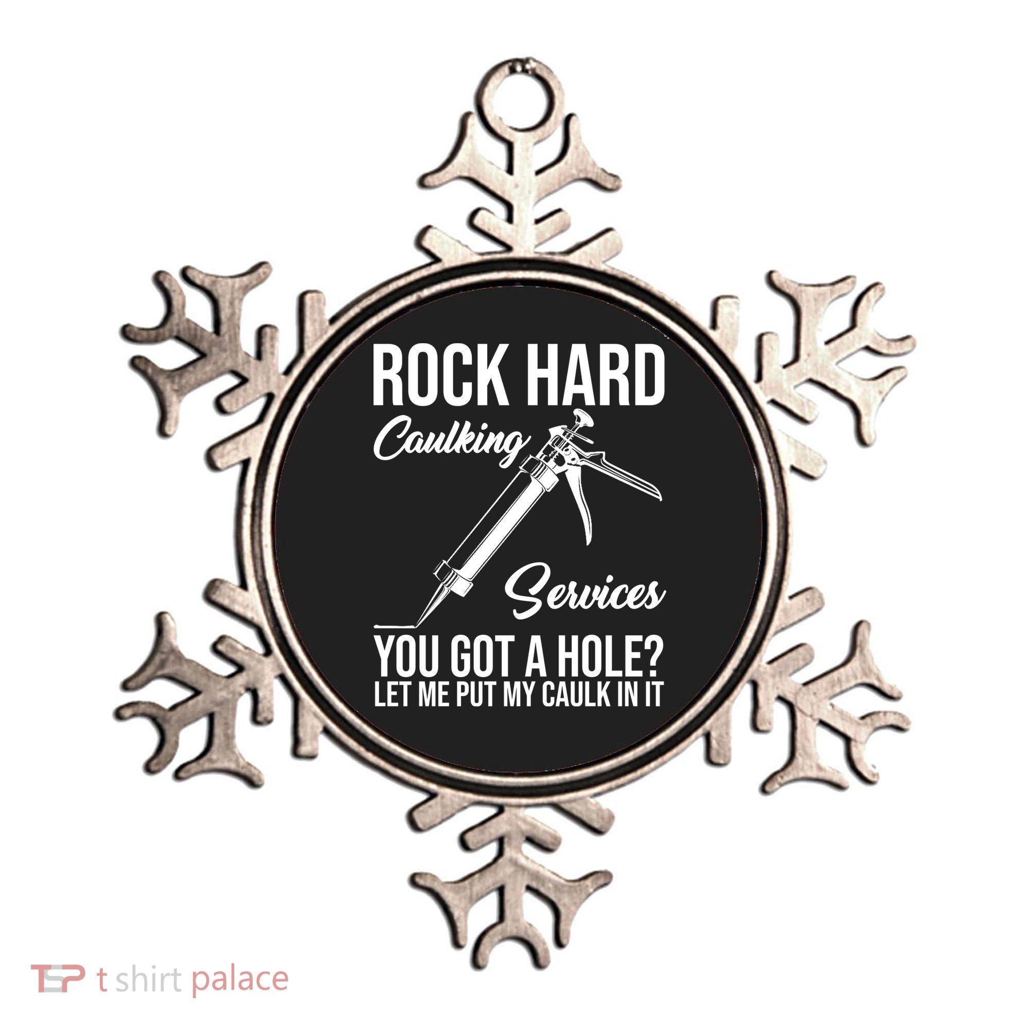 Rock Hard Caulking Services You Got A Hole Ornament