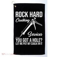 Rock Hard Caulking Services You Got A Hole Golf Towel thumb 0