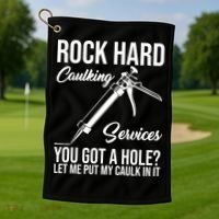 Rock Hard Caulking Services You Got A Hole Golf Towel thumb 1
