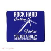 Rock Hard Caulking Services You Got A Hole Mousepad thumb 0