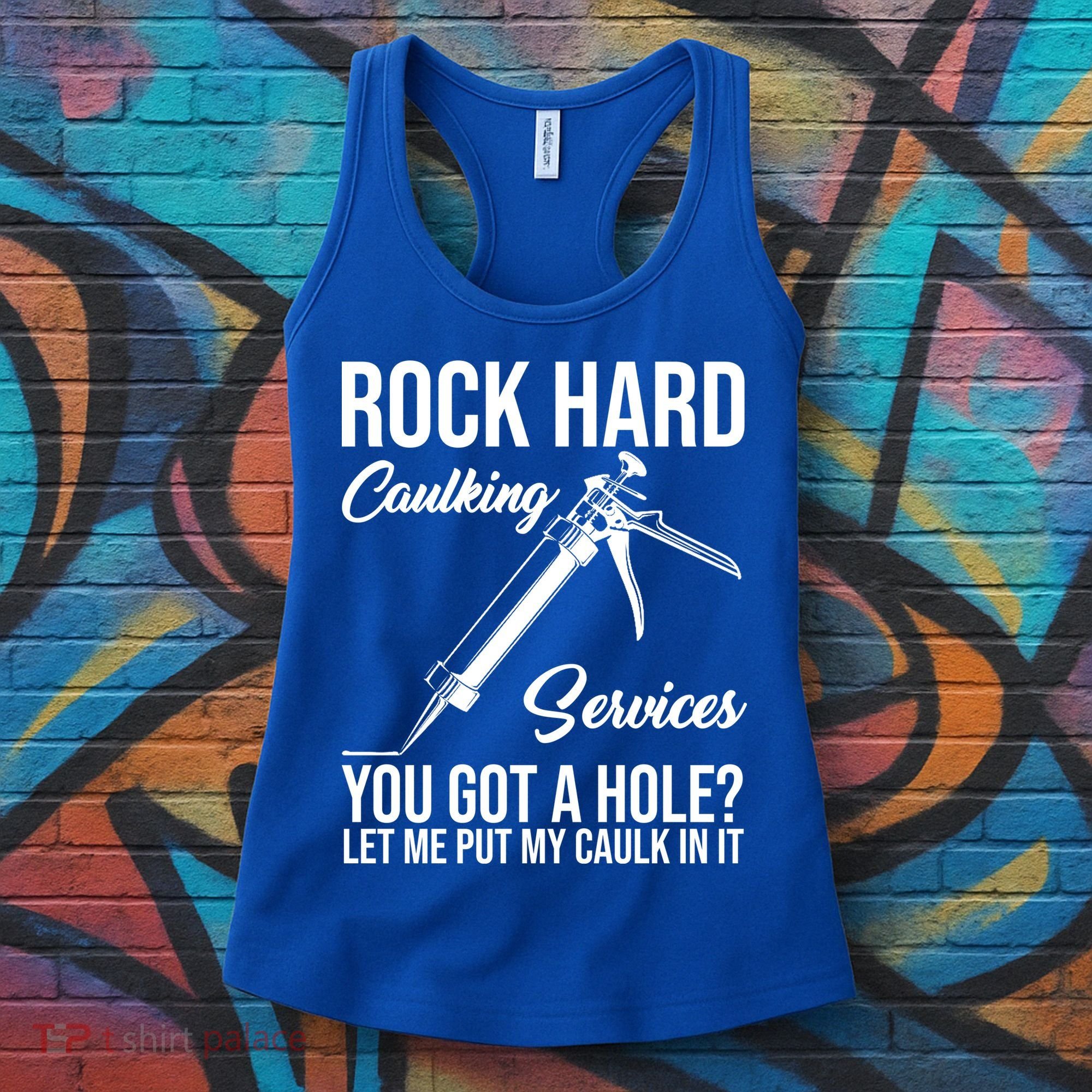 Rock Hard Caulking Services You Got A Hole Women's Tank Top