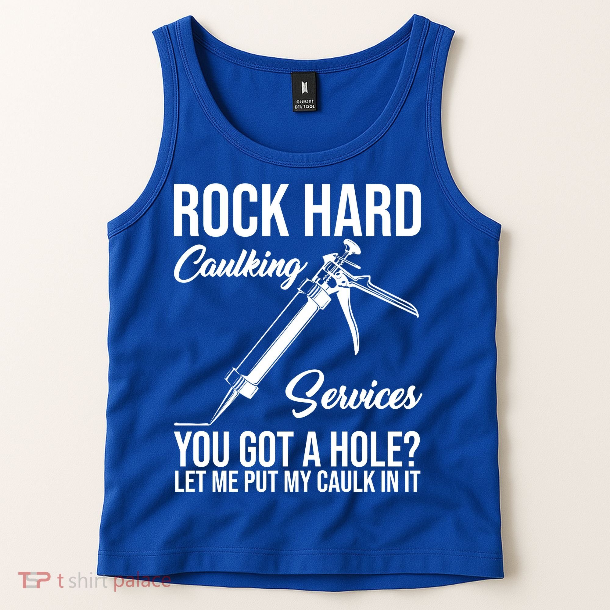 Rock Hard Caulking Services You Got A Hole Tank Top