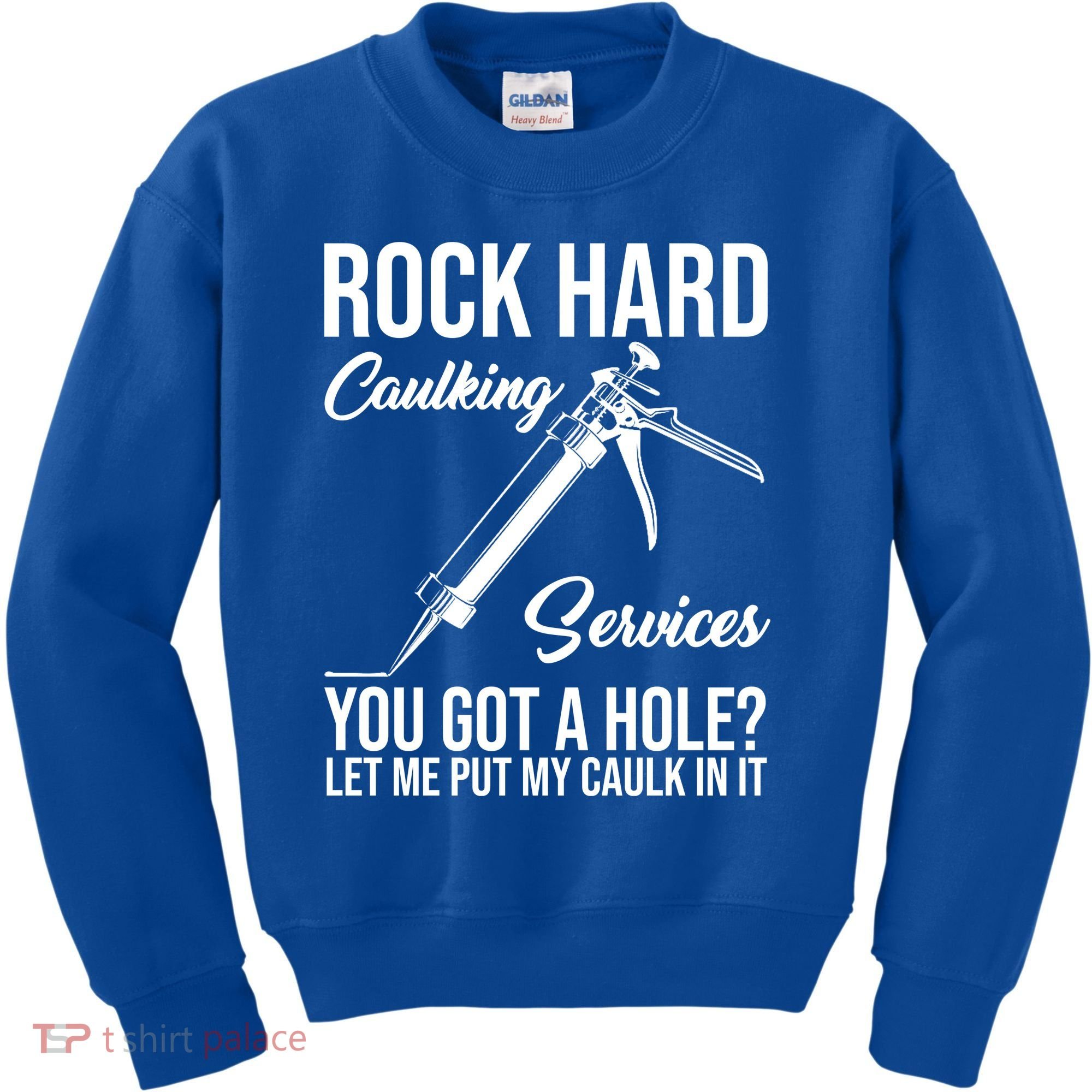 Rock Hard Caulking Services You Got A Hole Kids Sweatshirt