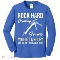 Rock Hard Caulking Services You Got A Hole Kids Long Sleeve Shirt thumb 0