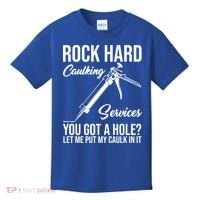 Rock Hard Caulking Services You Got A Hole Kids T-Shirt thumb 0