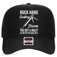 Rock Hard Caulking Services You Got A Hole? Let Me Put Caulk Gift Hat thumb 0