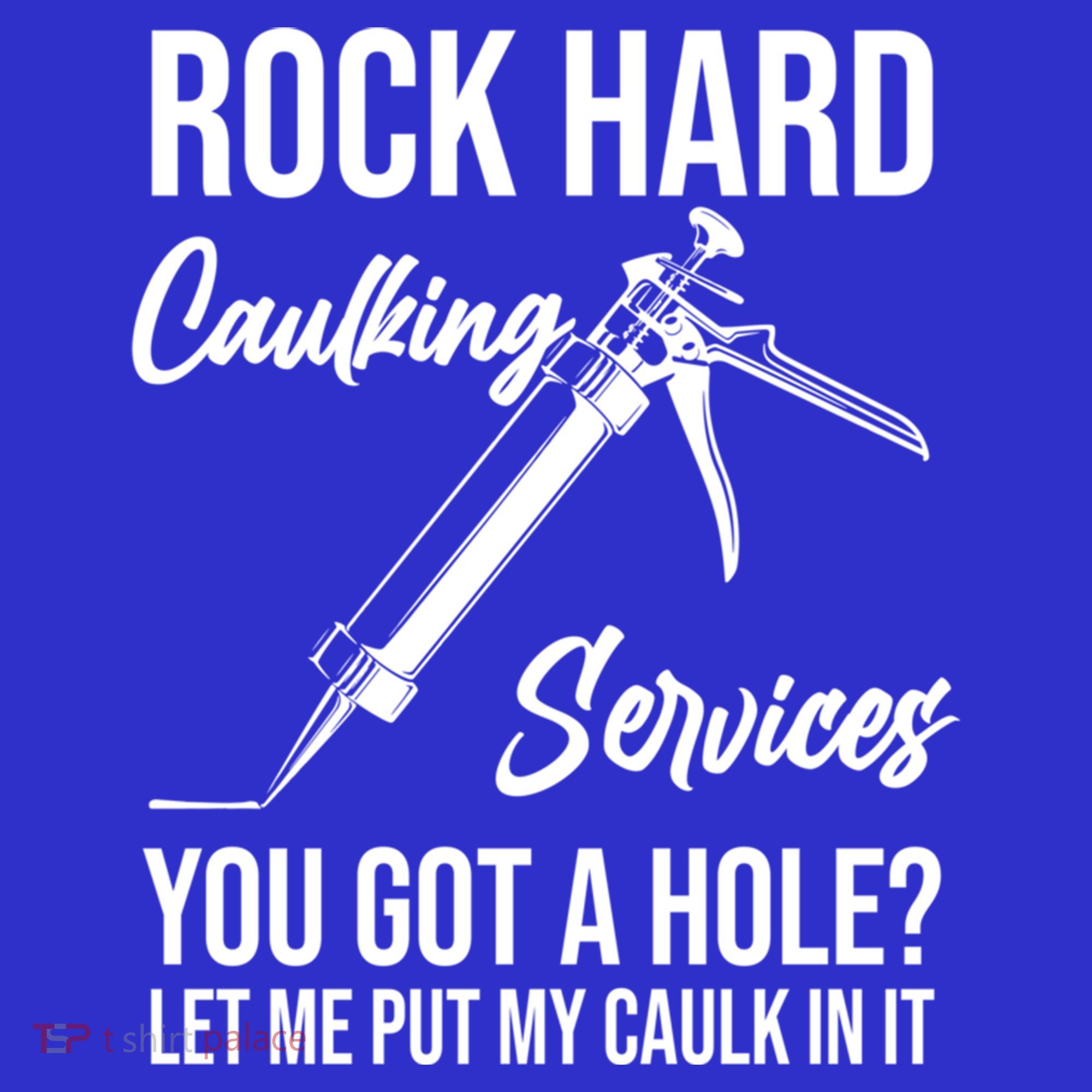 Rock Hard Caulking Services You Got A Hole? Let Me Put Caulk Gift Apron
