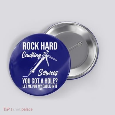 Rock Hard Caulking Services You Got A Hole? Let Me Put Caulk Gift Button