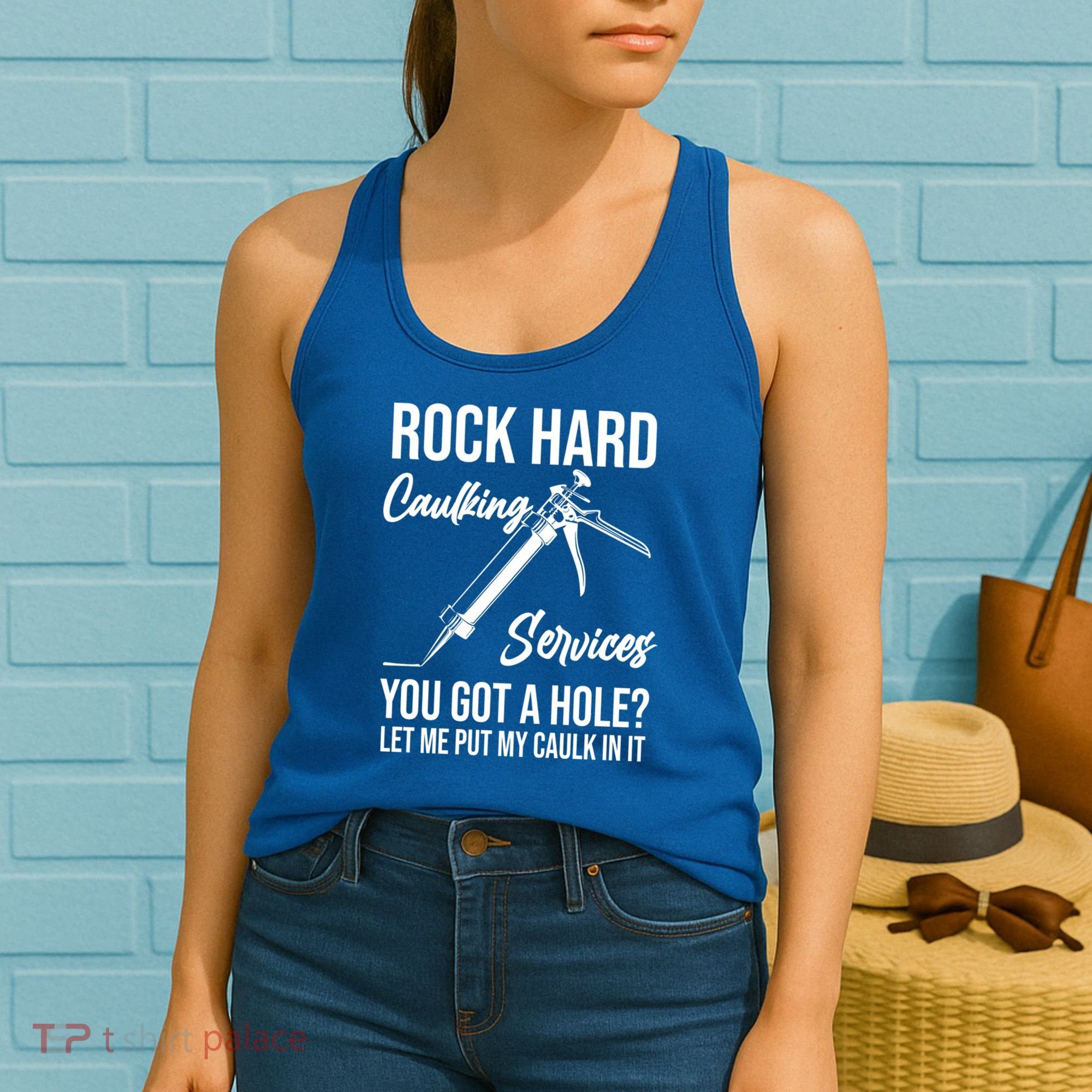 Rock Hard Caulking Services You Got A Hole? Let Me Put Caulk Gift Women's Tank Top