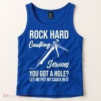Rock Hard Caulking Services You Got A Hole? Let Me Put Caulk Gift Tank Top thumb 2