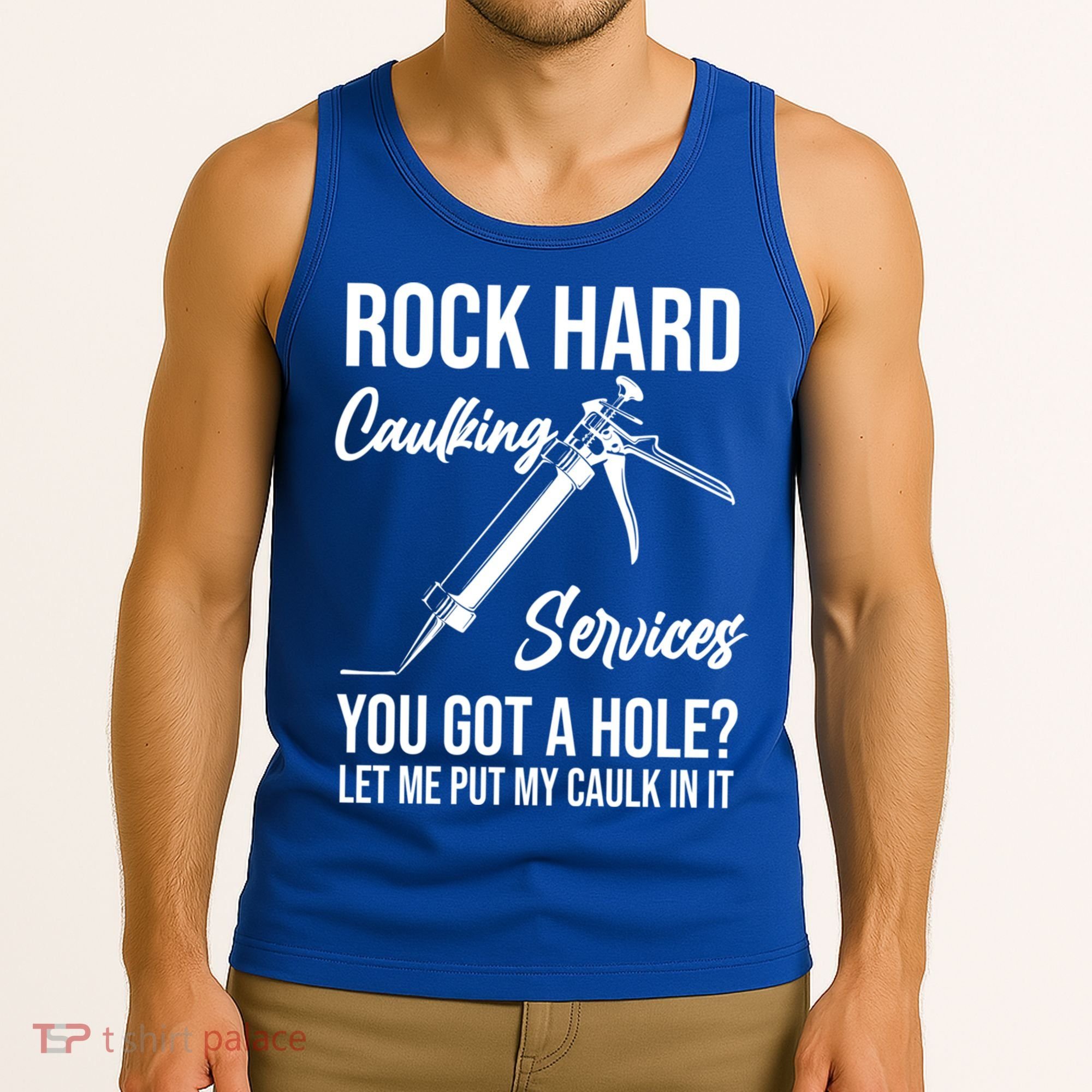 Rock Hard Caulking Services You Got A Hole? Let Me Put Caulk Gift Tank Top